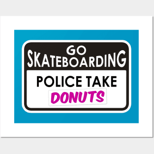 Go skateboarding - police take donuts Posters and Art